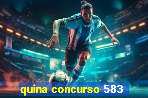 quina concurso 583